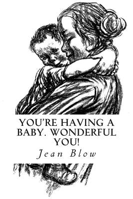 You're having a baby. Wonderful you! by Blow, Jean