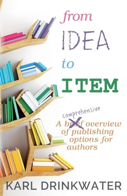 From Idea To Item by Drinkwater, Karl