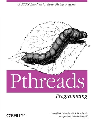 Pthreads Programming: A Posix Standard for Better Multiprocessing by Buttlar, Dick