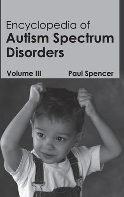 Encyclopedia of Autism Spectrum Disorders: Volume III by Spencer, Paul
