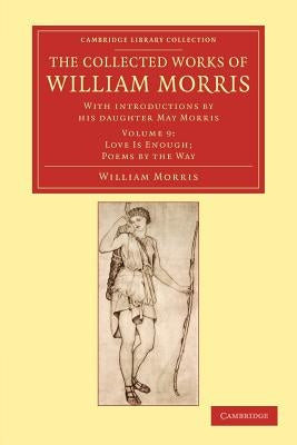 The Collected Works of William Morris: With Introductions by His Daughter May Morris by Morris, William