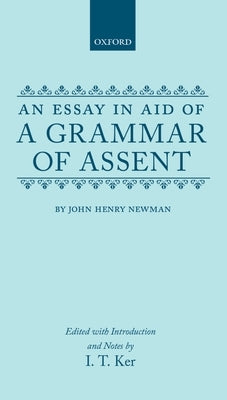 Grammar of Assent by Newman, John Henry