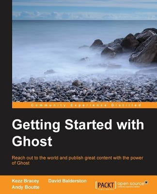 Getting Started with Ghost by Bracey, Kezz