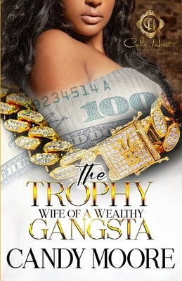 The Trophy Wife Of A Wealthy Gangsta: An African American Romance by Moore, Candy