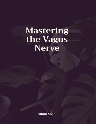 Mastering the Vagus Nerve by Shah, Sony