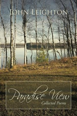 Paradise View: Collected Poems by Leighton, John