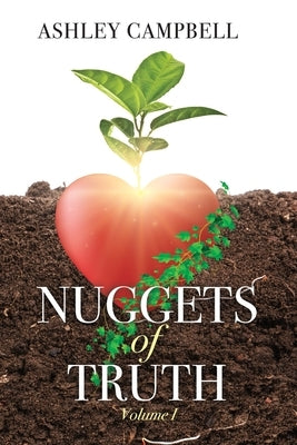 Nuggets of Truth: Volume 1 by Campbell, Ashley