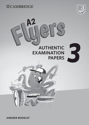 A2 Flyers 3 Answer Booklet: Authentic Examination Papers by 