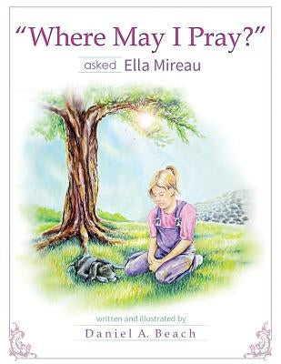 "Where May I Pray?" Asked Ella Mireau by Beach, Daniel a.
