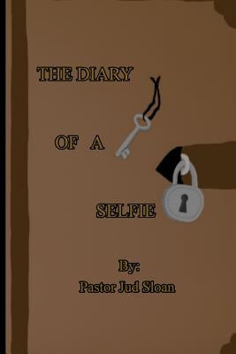 The Diary of a Selfie by Sloan, Judson