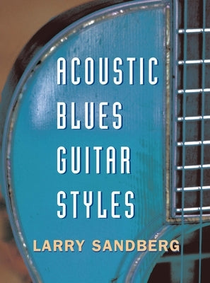 Acoustic Blues Guitar Styles [With CD] by Sandberg, Larry