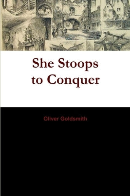 She Stoops to Conquer by Goldsmith, Oliver