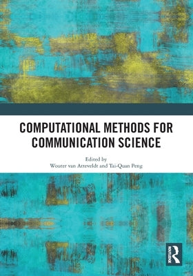 Computational Methods for Communication Science by Van Atteveldt, Wouter