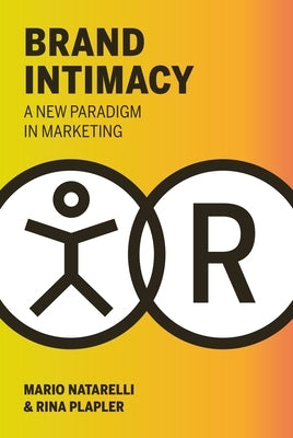 Brand Intimacy: A New Paradigm in Marketing by Natarelli, Mario