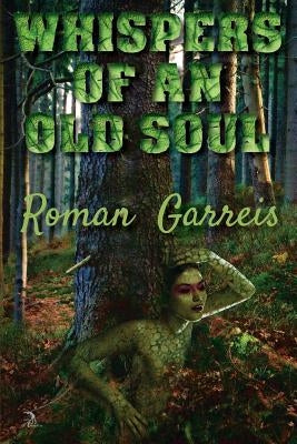 Whispers of an Old Soul by Garreis, Roman