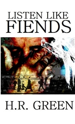 Listen Like Fiends by Green, H. R.