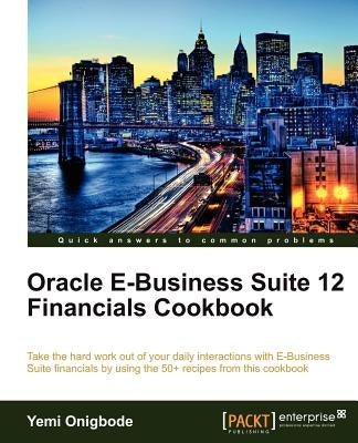 Oracle E-Business Suite 12 Financials Cookbook by Onigbode, Yemi