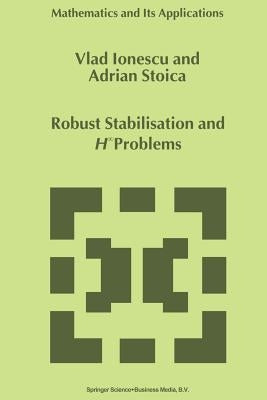Robust Stabilisation and H_ Problems by Ionescu, Vlad