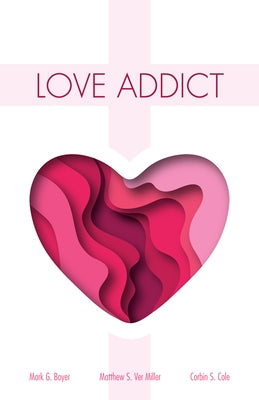 Love Addict by Boyer, Mark G.