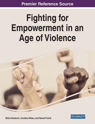 Fighting for Empowerment in an Age of Violence by Boskovic, Milica