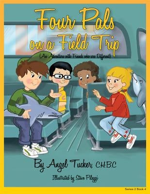 4 Pals on a Field Trip by Tucker, Angel