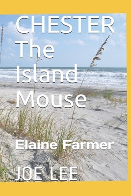 CHESTER The Island Mouse by Farmer, Elaine