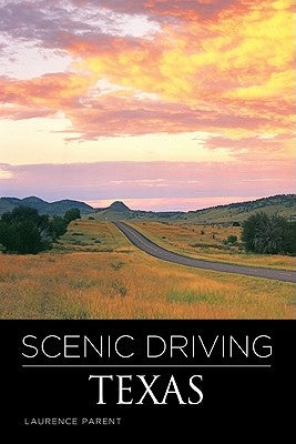 Scenic Driving Texas, Third Edition by Parent, Laurence