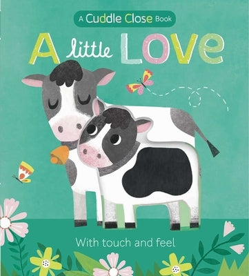 A Little Love: A Cuddle Close Book by Marx, Jonny