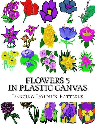 Flowers 5: In Plastic Canvas by Patterns, Dancing Dolphin
