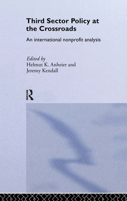 Third Sector Policy at the Crossroads: An International Non-Profit Analysis by Anheier, Helmut K.