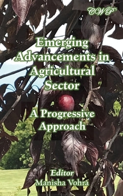 Emerging Advancements in Agricultural Sector: A Progressive Approach by Vohra, Manisha