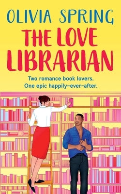 The Love Librarian by Spring, Olivia