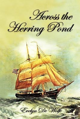 Across The Herring Pond by De Wolfe, Evelyn
