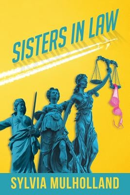 Sisters in Law by Mulholland, Sylvia