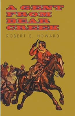 A Gent from Bear Creek by Howard, Robert E.