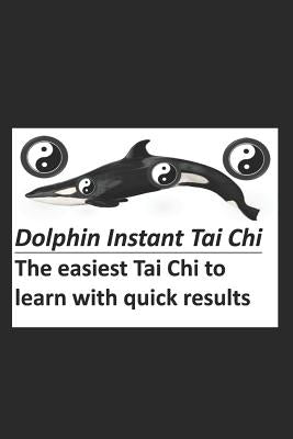 Dolphin Instant Tai Chi by Ho, Rebecca