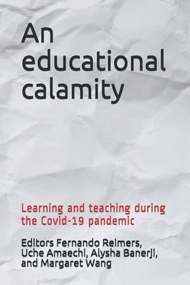 An educational calamity: Learning and teaching during the Covid-19 pandemic by Amaechi, Uche