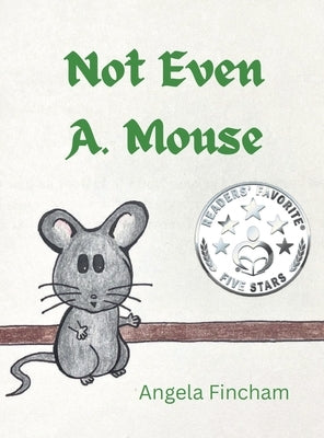 Not Even A. Mouse by Fincham, Angela