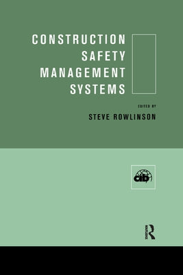 Construction Safety Management Systems by Rowlinson, Steve