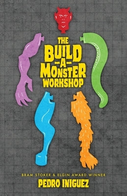 The Build-A-Monster Workshop by Iniguez, Pedro