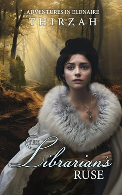 The Librarian's Ruse by Thirzah