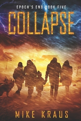 Collapse: Epoch's End Book 5 by Kraus, Mike