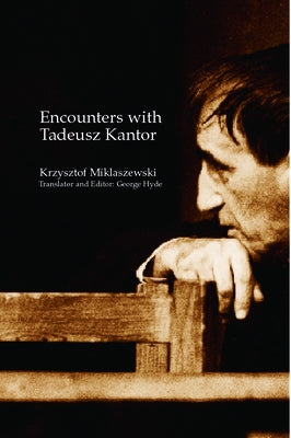 Encounters with Tadeusz Kantor by Hyde, George