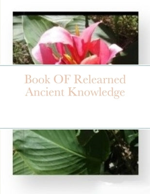 Book OF Relearned Ancient Knowledge by R. M. H. D.