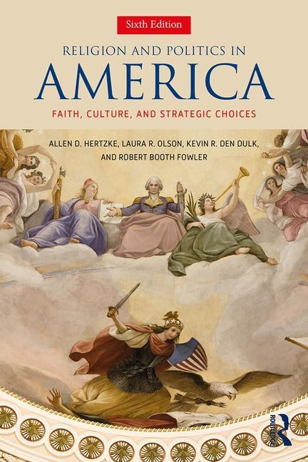 Religion and Politics in America: Faith, Culture, and Strategic Choices by Hertzke, Allen D.