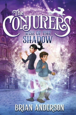 The Conjurers #1: Rise of the Shadow by Anderson, Brian