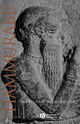 King Hammurabi of Babylon: A Biography by Van de Mieroop, Marc