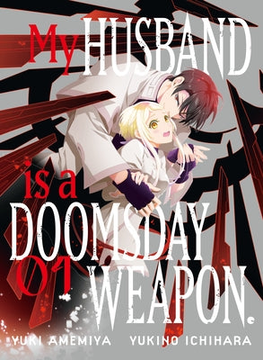 My Husband Is a Doomsday Weapon. 1 by Amemiya, Yuki