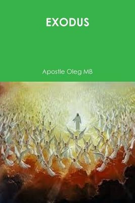 Exodus by Mb, Apostle Oleg