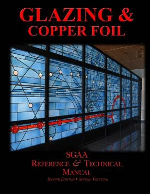 Chapters Eight & Nine: Glazing & Copperfoil by Stained Glass Association of America